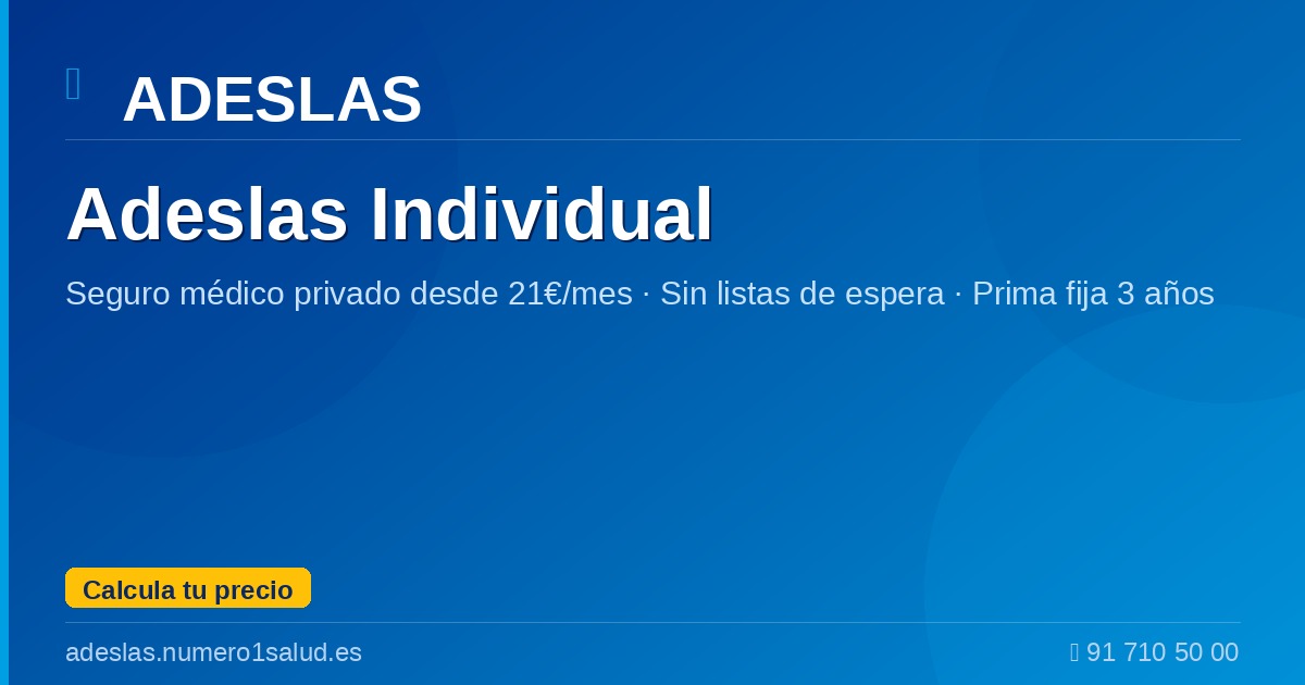 Adeslas Individual | Desde 21€/mes · Prima Fija 3 Años · Sin Esperas ...